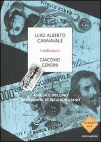I milionari. Ascesa e declino dei signori di Secondigliano - Luigi Alberto Cannavale,Giacomo Gensini - copertina