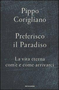 Preferisco il paradiso. La vita eterna: com'è e come arrivarci - Pippo Corigliano - 4