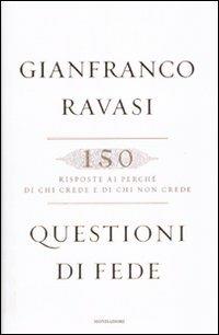 Questioni di fede. 150 risposte ai perché di chi crede e di chi non crede - Gianfranco Ravasi - 3