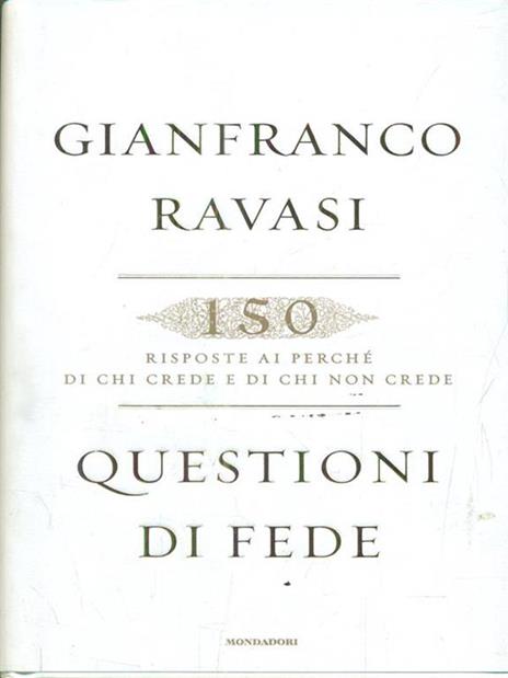 Questioni di fede. 150 risposte ai perché di chi crede e di chi non crede - Gianfranco Ravasi - copertina
