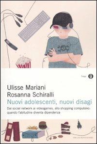 Nuovi adolescenti, nuovi disagi - Rosanna Schiralli,Ulisse Mariani - copertina