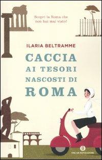 Caccia ai tesori nascosti di Roma - Ilaria Beltramme - copertina