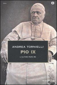 Pio IX. L'ultimo papa re - Andrea Tornielli - copertina