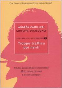 Troppu trafficu ppi nenti - Andrea Camilleri,Giuseppe Dipasquale - copertina