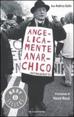 Angelicamente anarchico. Autobiografia