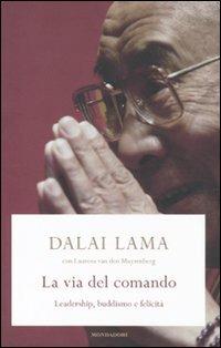 La via del comando. Leadership, buddhismo e felicità - Gyatso Tenzin (Dalai Lama),Laurens Van den Muyzenberg - copertina
