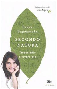 Secondo natura. Impariamo a vivere bio - Sveva Sagramola - copertina