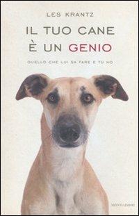 Il tuo cane è un genio. Quello che lui sa fare e tu no - Les Krantz - copertina