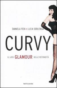 Curvy. Il lato glamour delle rotondità - Daniela Fedi,Lucia Serlenga - copertina