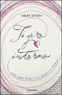 Ti giro intorno - Sarah Dessen - copertina