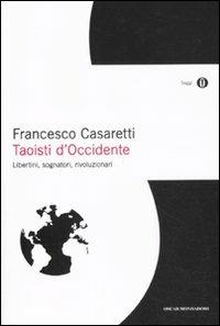 Taoisti d'Occidente. Libertini, sognatori, rivoluzionari - Francesco Casaretti - copertina