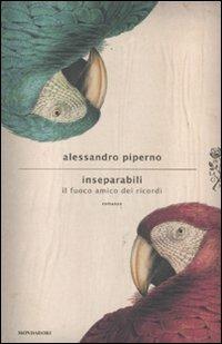 Inseparabili. Il fuoco amico dei ricordi - Alessandro Piperno - copertina