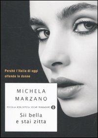 Sii bella e stai zitta. Perché l'Italia di oggi offende le donne - Michela Marzano - copertina