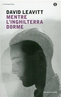 Mentre l'Inghilterra dorme - David Leavitt - copertina
