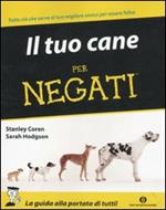 Il tuo cane per negati