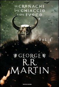 Le Cronache del ghiaccio e del fuoco. Vol. 1 - George R. R. Martin - copertina