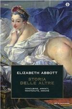 Storia delle altre. Concubine, amanti, mantenute, amiche