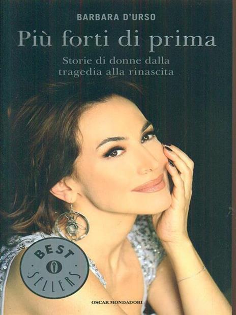 Più forti di prima. Storie di donne dalla tragedia alla rinascita - Barbara D'Urso - copertina