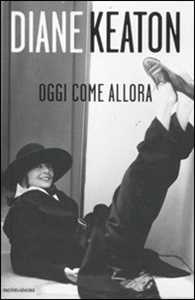 Libro Oggi come allora Diane Keaton