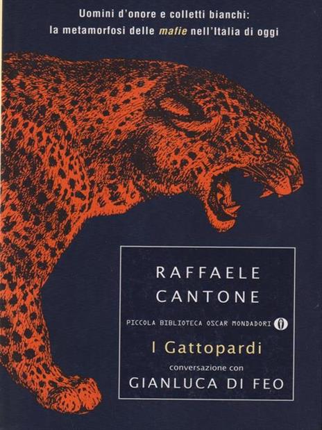 I gattopardi. Uomini d'onore e colletti bianchi: la metamorfosi delle mafie nell'Italia di oggi - Raffaele Cantone,Gianluca Di Feo - 4