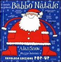 Il mondo segreto di Babbo Natale. Libro pop-up. Ediz. illustrata - Alan Snow,Maggie Bateson - copertina