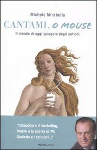 Cantami, o mouse. Il mondo di oggi spiegato dagli antichi - Michele Mirabella - copertina