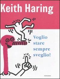 Voglio stare sempre sveglio! - Keith Haring - copertina