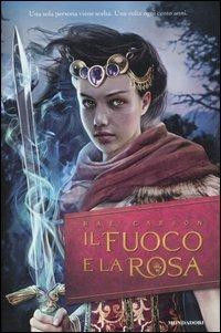 Il fuoco e la rosa. Vol. 1 - Rae Carson - copertina