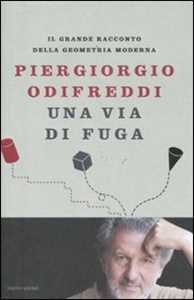 Una via di fuga. Il grande racconto della geometria moderna. Ediz. illustrata