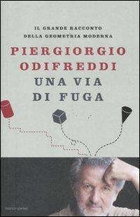 Una via di fuga. Il grande racconto della geometria moderna - Piergiorgio Odifreddi - copertina