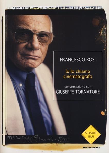 Io lo chiamo cinematografo - Francesco Rosi,Giuseppe Tornatore - copertina