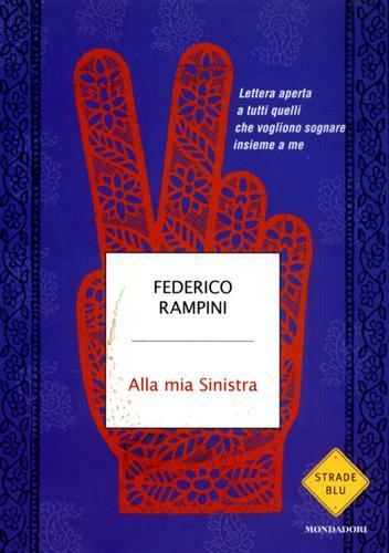 Alla mia sinistra. Lettera aperta a tutti quelli che vogliono sognare insieme a me - Federico Rampini - copertina