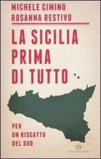 La Sicilia prima di tutto. Per un riscatto del sud - Michele Cimino,Rosanna Restivo - copertina