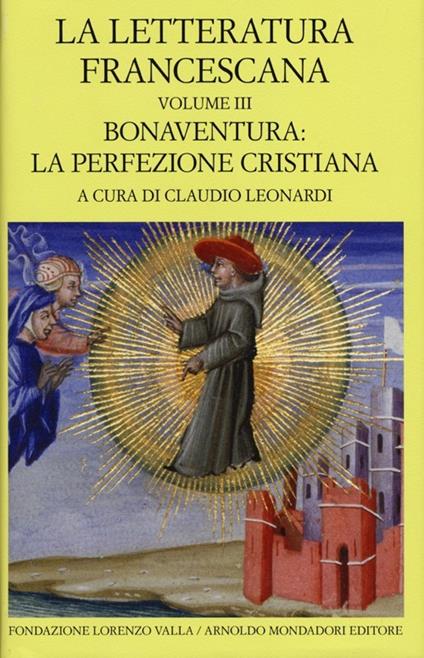 La letteratura francescana. Testo latino a fronte. Vol. 3: Bonaventura: la perfezione cristiana. - copertina