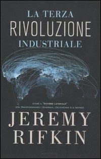 La terza rivoluzione industriale. Come il «potere laterale» sta trasformando l'energia, l'economia e il mondo - Jeremy Rifkin - copertina