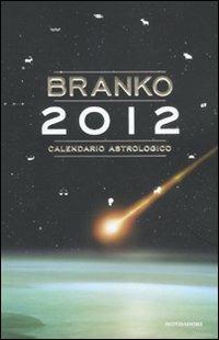 Calendario astrologico 2012. Guida giornaliera segno per segno - Branko - copertina