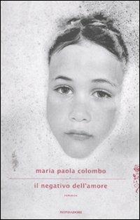 Il negativo dell'amore - Maria Paola Colombo - copertina