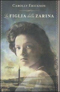 La figlia della zarina - Carolly Erickson - copertina