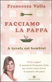 Facciamo la pappa. A tavola coi bambini - Francesca Valla - copertina
