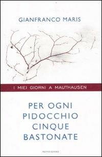 Per ogni pidocchio cinque bastonate. I miei giorni a Mauthausen - Gianfranco Maris,Michele Brambilla - copertina