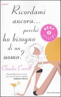 Ricordami ancora... perché ho bisogno di un uomo? - Claudia ...