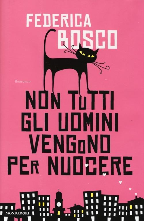 Non tutti gli uomini vengono per nuocere - Federica Bosco - copertina