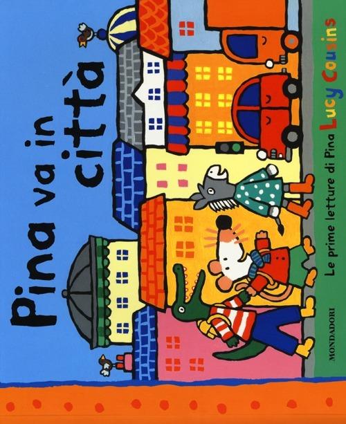 Pina va in città - Lucy Cousins - 2