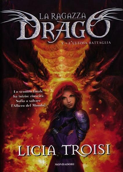 L' ultima battaglia. La ragazza drago. Vol. 5 - Licia Troisi - copertina