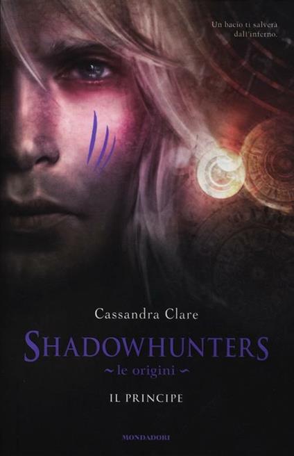 Il principe. Le origini. Shadowhunters - Cassandra Clare - copertina