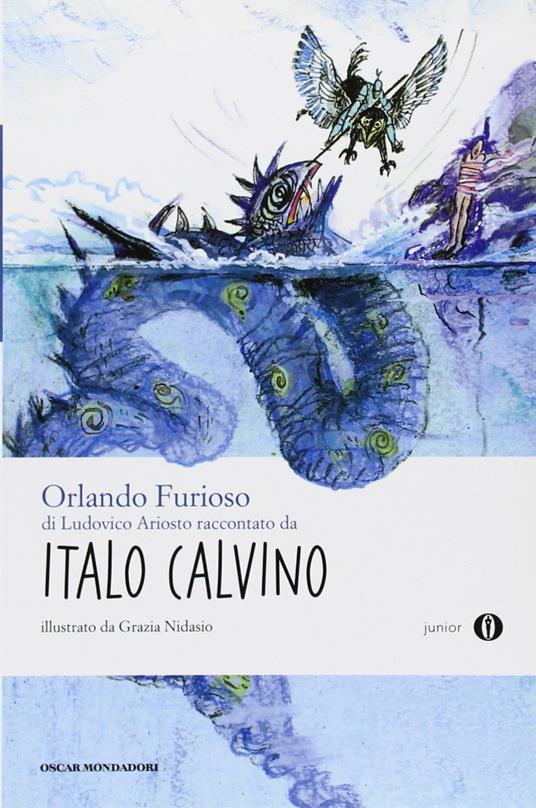 Orlando furioso» di Ludovico Ariosto raccontato da Italo Calvino