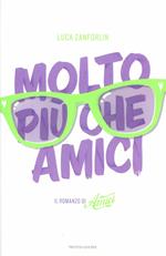 Molto più che Amici. Il romanzo di «Amici»