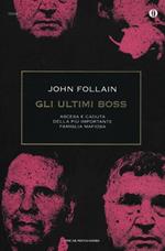 Gli ultimi boss. Ascesa e caduta della più importante famiglia mafiosa