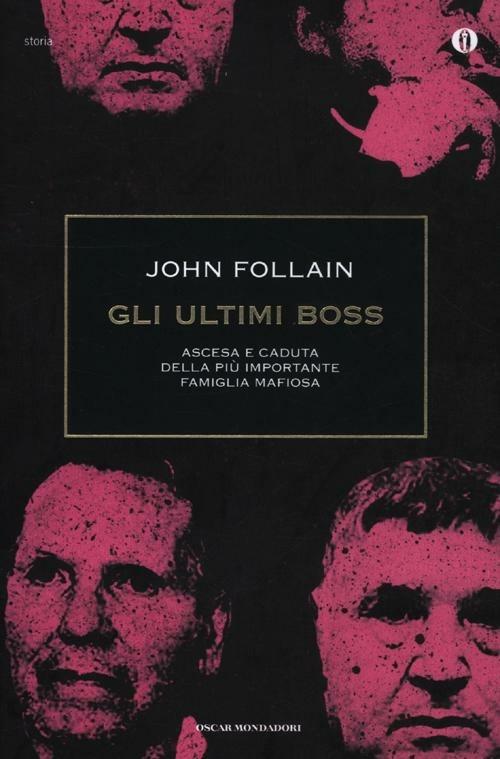 Gli ultimi boss. Ascesa e caduta della più importante famiglia mafiosa - John Follain - copertina