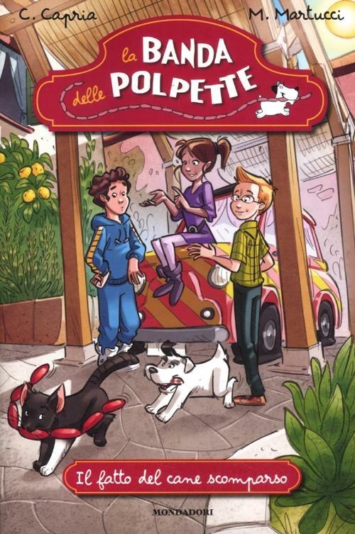 Il fatto del cane scomparso. La banda delle polpette. Vol. 4 - Carolina Capria,Mariella Martucci - copertina